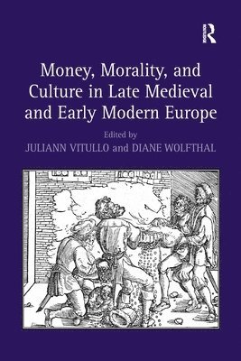 bokomslag Money, Morality, and Culture in Late Medieval and Early Modern Europe