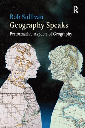 Rob Sullivan - Geography Speaks: Performative Aspects of Geography, Häftad