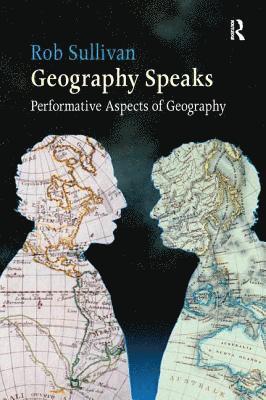 bokomslag Geography Speaks: Performative Aspects of Geography