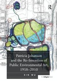 bokomslag Patricia Johanson and the Re-Invention of Public Environmental Art, 1958-2010