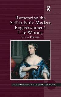 bokomslag Romancing the Self in Early Modern Englishwomen's Life Writing