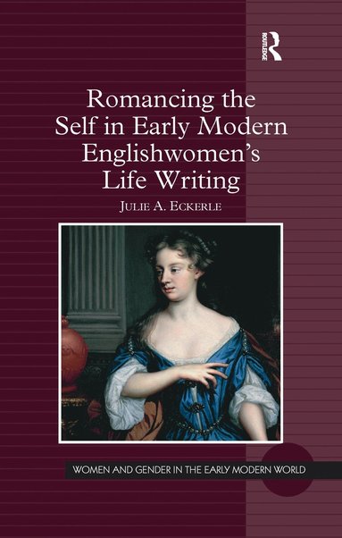 bokomslag Romancing the Self in Early Modern Englishwomen's Life Writing