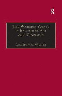 bokomslag The Warrior Saints in Byzantine Art and Tradition