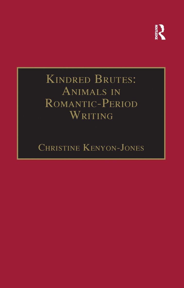 Kindred Brutes: Animals in Romantic-Period Writing