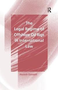 bokomslag The Legal Regime of Offshore Oil Rigs in International Law