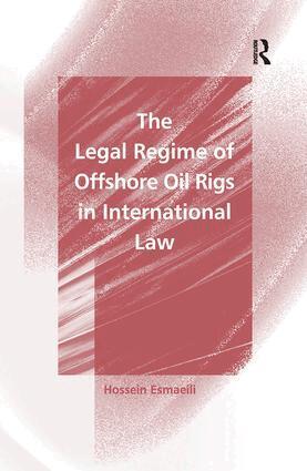 Hossein Esmaeili - Legal Regime of Offshore Oil Rigs in International Law, Häftad