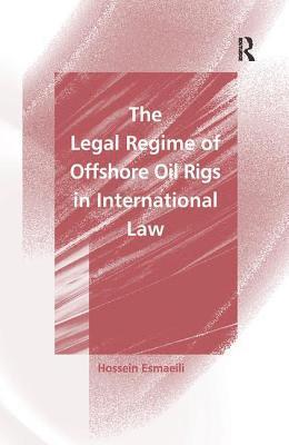 The Legal Regime of Offshore Oil Rigs in International Law 1