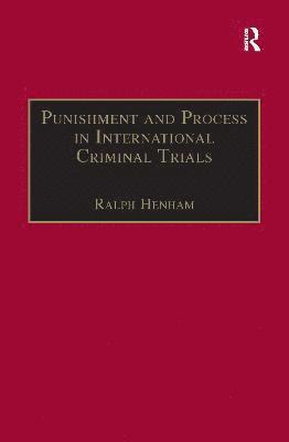 Punishment and Process in International Criminal Trials 1
