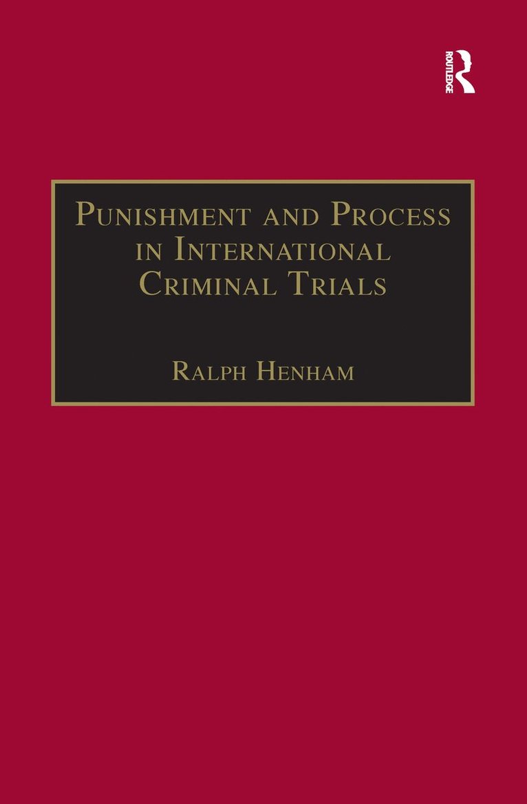 Ralph Henham - Punishment and Process in International Criminal Trials, Häftad