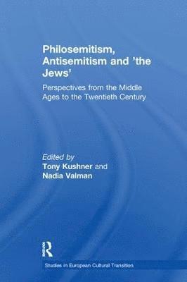 Tony Kushner, Nadia Valman - Philosemitism, Antisemitism and 'the Jews', Häftad