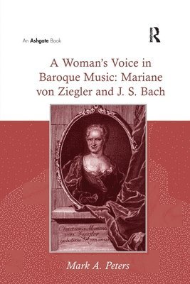 bokomslag A Woman's Voice in Baroque Music: Mariane von Ziegler and J.S. Bach