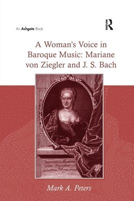 A Woman's Voice in Baroque Music: Mariane von Ziegler and J.S. Bach 1