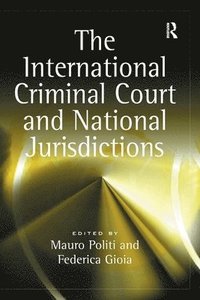 bokomslag The International Criminal Court and National Jurisdictions