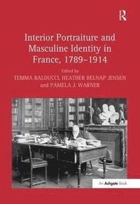 bokomslag Interior Portraiture and Masculine Identity in France, 1789-1914