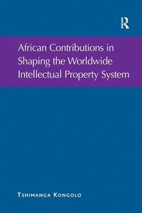 bokomslag African Contributions in Shaping the Worldwide Intellectual Property System