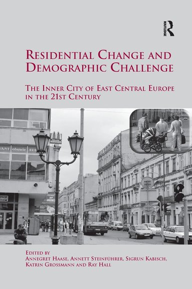 Annett Steinführer, Sigrun Kabisch, Katrin Grossmann, Annegret Haase - Residential Change and Demographic Challenge, Häftad