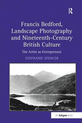 bokomslag Francis Bedford, Landscape Photography and Nineteenth-Century British Culture