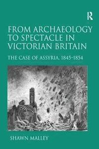 bokomslag From Archaeology to Spectacle in Victorian Britain