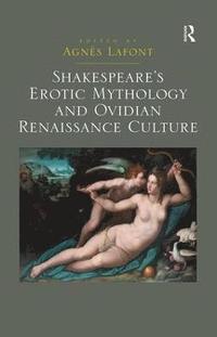 bokomslag Shakespeare's Erotic Mythology and Ovidian Renaissance Culture