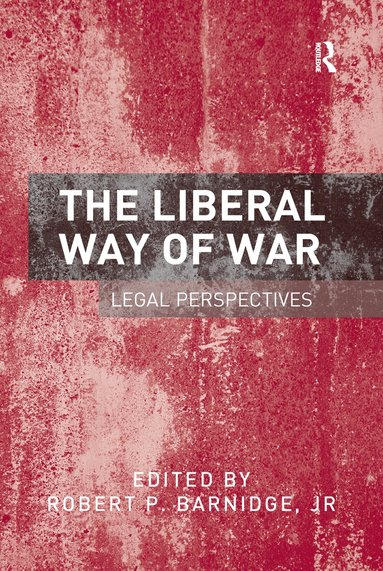 Robert P. Barnidge, Jr - Liberal Way of War, Häftad