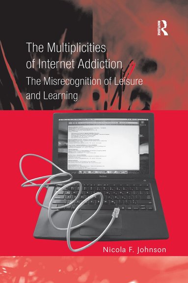 Nicola F. Johnson - Multiplicities of Internet Addiction, Häftad
