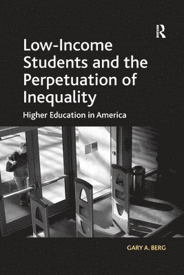 Low-Income Students and the Perpetuation of Inequality 1