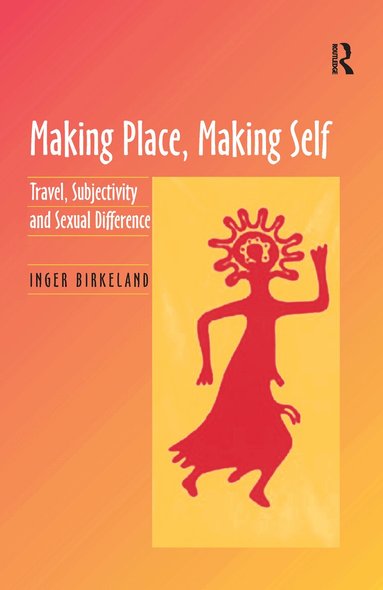 Inger Birkeland - Making Place, Making Self, Häftad
