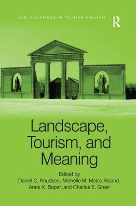 Michelle M. Metro-Roland, Daniel C. Knudsen, Charles E. Greer - Landscape, Tourism, and Meaning, Häftad