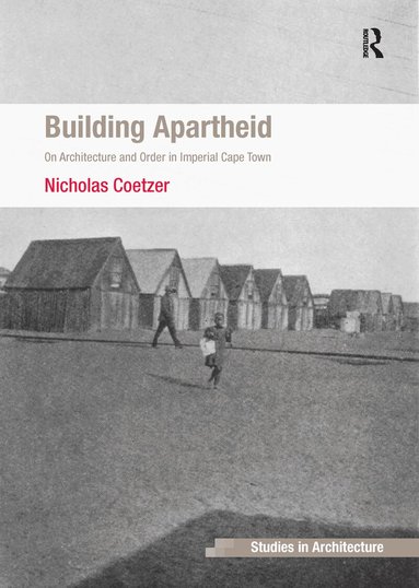 Nicholas Coetzer - Building Apartheid, Häftad