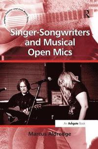 bokomslag Singer-Songwriters and Musical Open Mics
