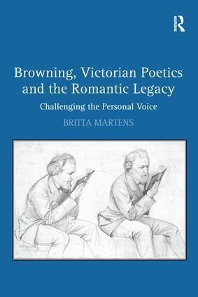 Britta Martens - Browning, Victorian Poetics and the Romantic Legacy, Häftad