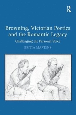 Browning, Victorian Poetics and the Romantic Legacy 1