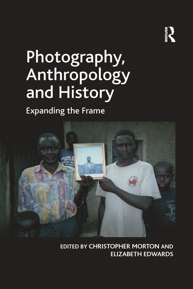 Elizabeth Edwards, Christopher Morton - Photography, Anthropology and History, Häftad