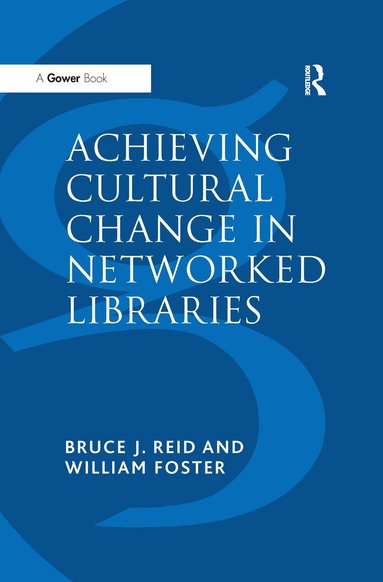 William Foster, Bruce J. Reid - Achieving Cultural Change in Networked Libraries, Häftad