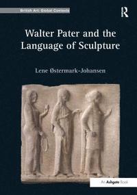 bokomslag Walter Pater and the Language of Sculpture