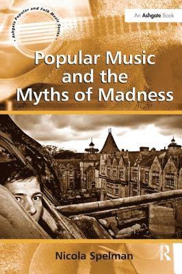 Popular Music and the Myths of Madness 1