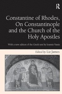 bokomslag Constantine of Rhodes, On Constantinople and the Church of the Holy Apostles