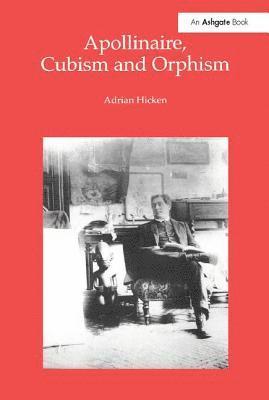 bokomslag Apollinaire, Cubism and Orphism