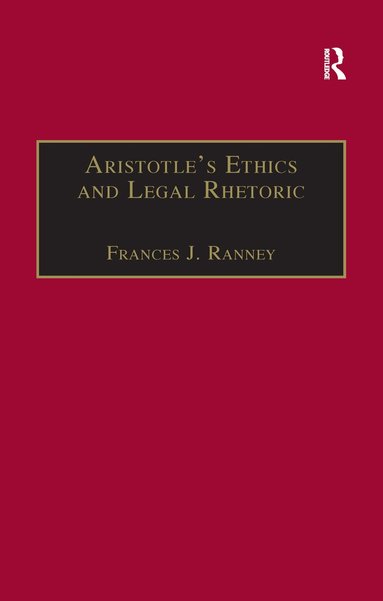 Frances J. Ranney - Aristotle's Ethics and Legal Rhetoric, Häftad