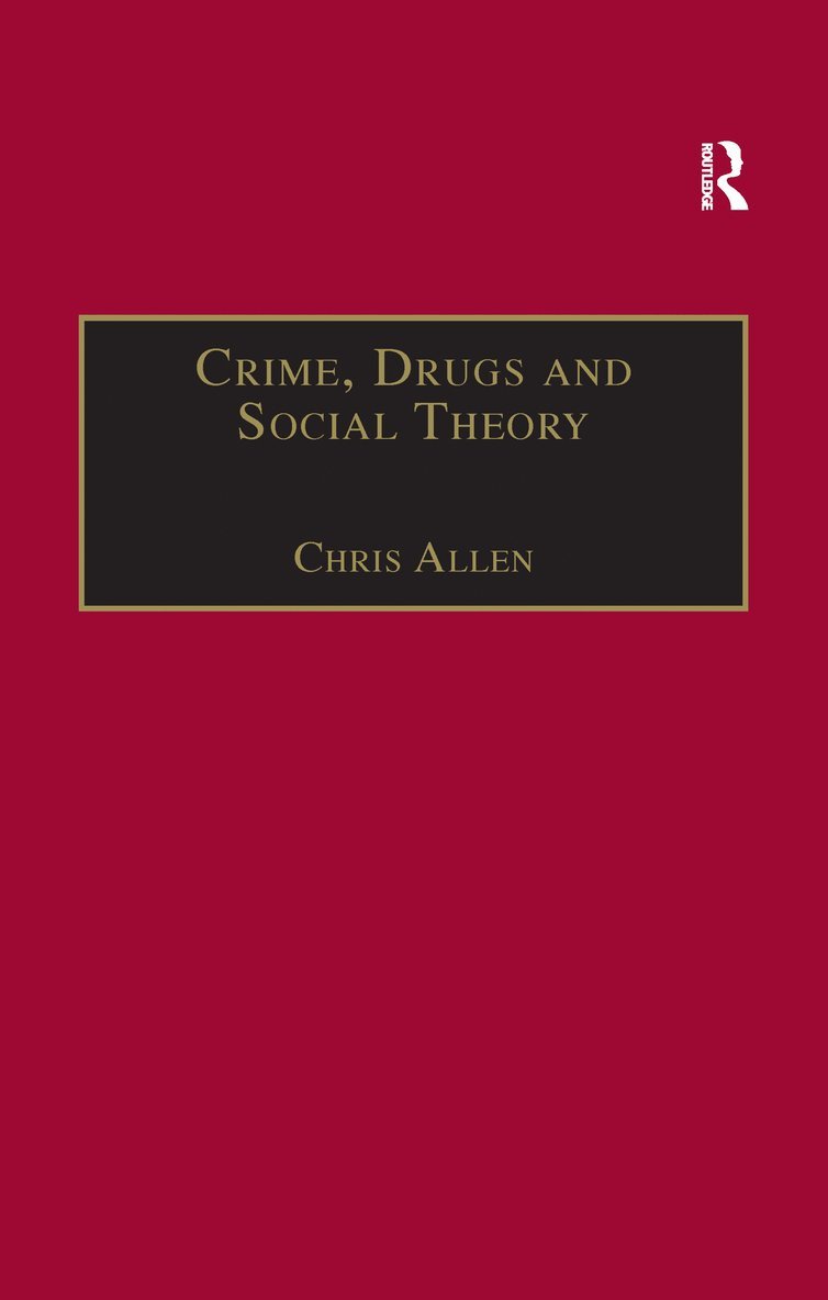 Chris Allen - Crime, Drugs and Social Theory, Häftad