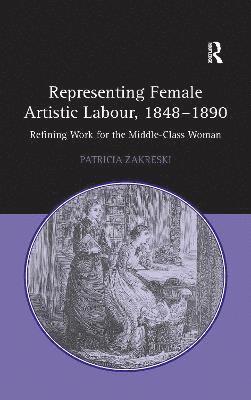 bokomslag Representing Female Artistic Labour, 18481890