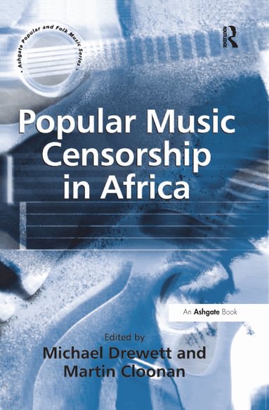 Martin Cloonan, Michael Drewett - Popular Music Censorship in Africa, Häftad