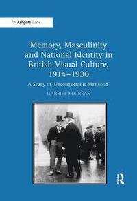 bokomslag Memory, Masculinity and National Identity in British Visual Culture, 19141930