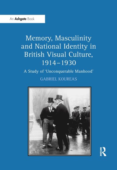 bokomslag Memory, Masculinity and National Identity in British Visual Culture, 1914-1930