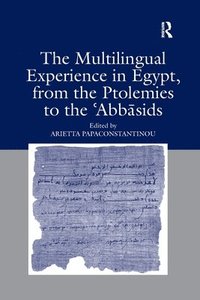 bokomslag The Multilingual Experience in Egypt, from the Ptolemies to the Abbasids