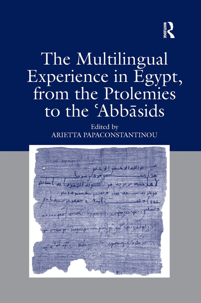 The Multilingual Experience in Egypt, from the Ptolemies to the Abbasids 1