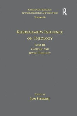 Volume 10, Tome III: Kierkegaard's Influence on Theology 1