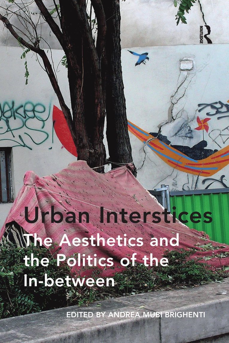 Urban Interstices: The Aesthetics and the Politics of the In-between