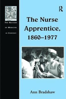 Ann Bradshaw - Nurse Apprentice, 1860–1977, Häftad