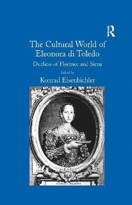 Konrad Eisenbichler - Cultural World of Eleonora di Toledo, Häftad
